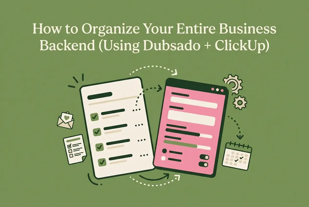 How to Organize Your Entire Business Backend (Using Dubsado + ClickUp)