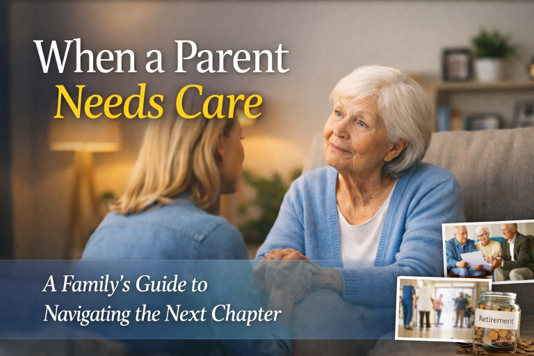 When a Parent Needs Long-Term Care: What Families Wish They Knew Sooner