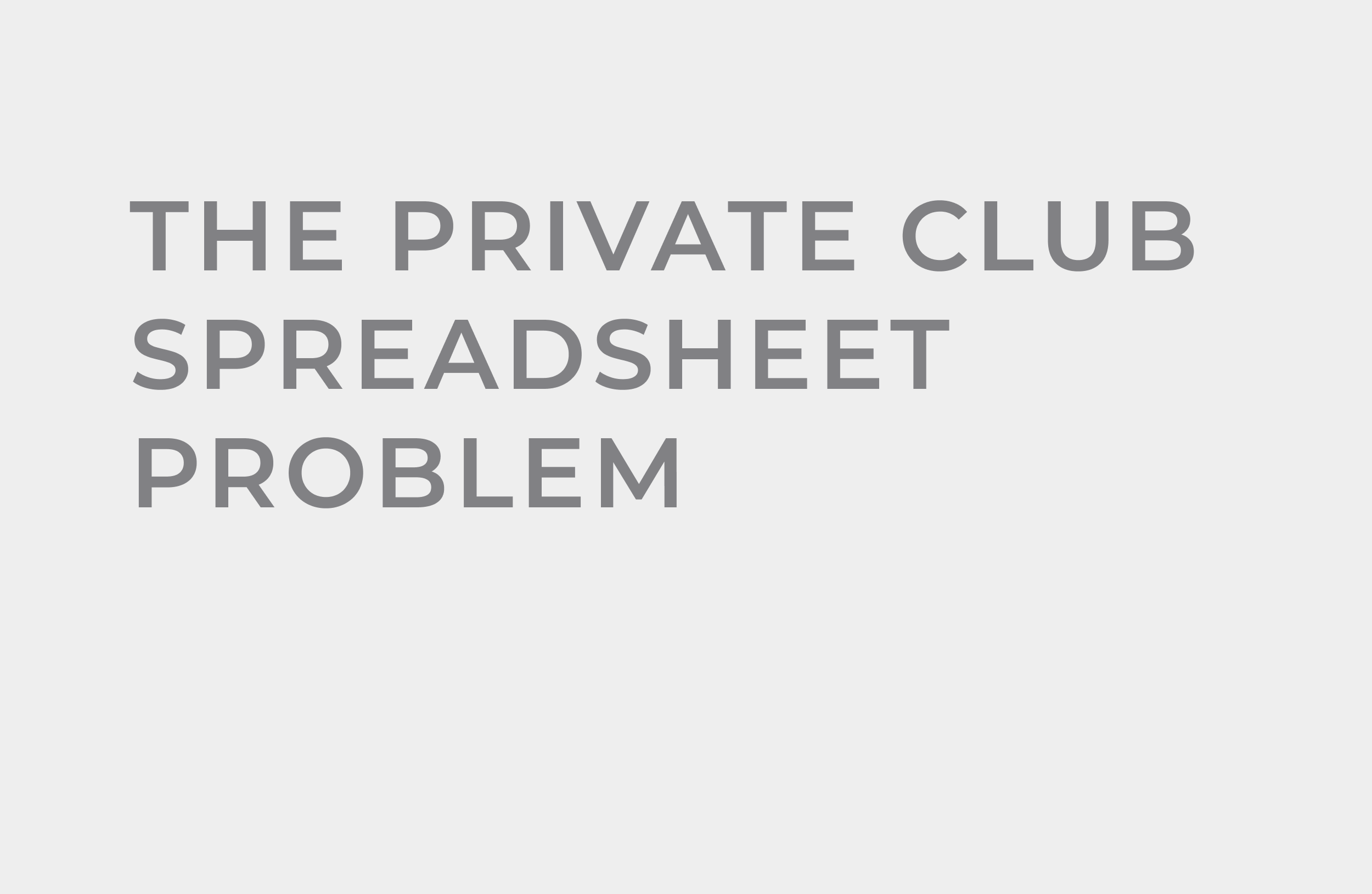 The Private Club Spreadsheet Problem
