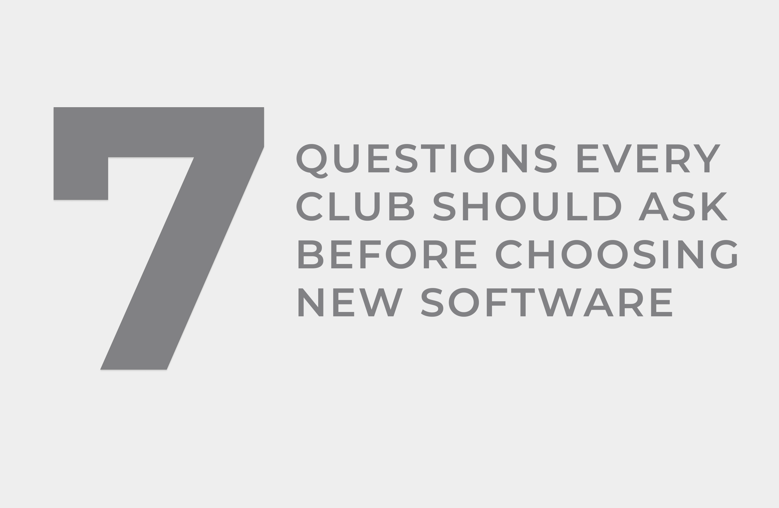 Seven Questions Every Club Should Ask Before Choosing New Software