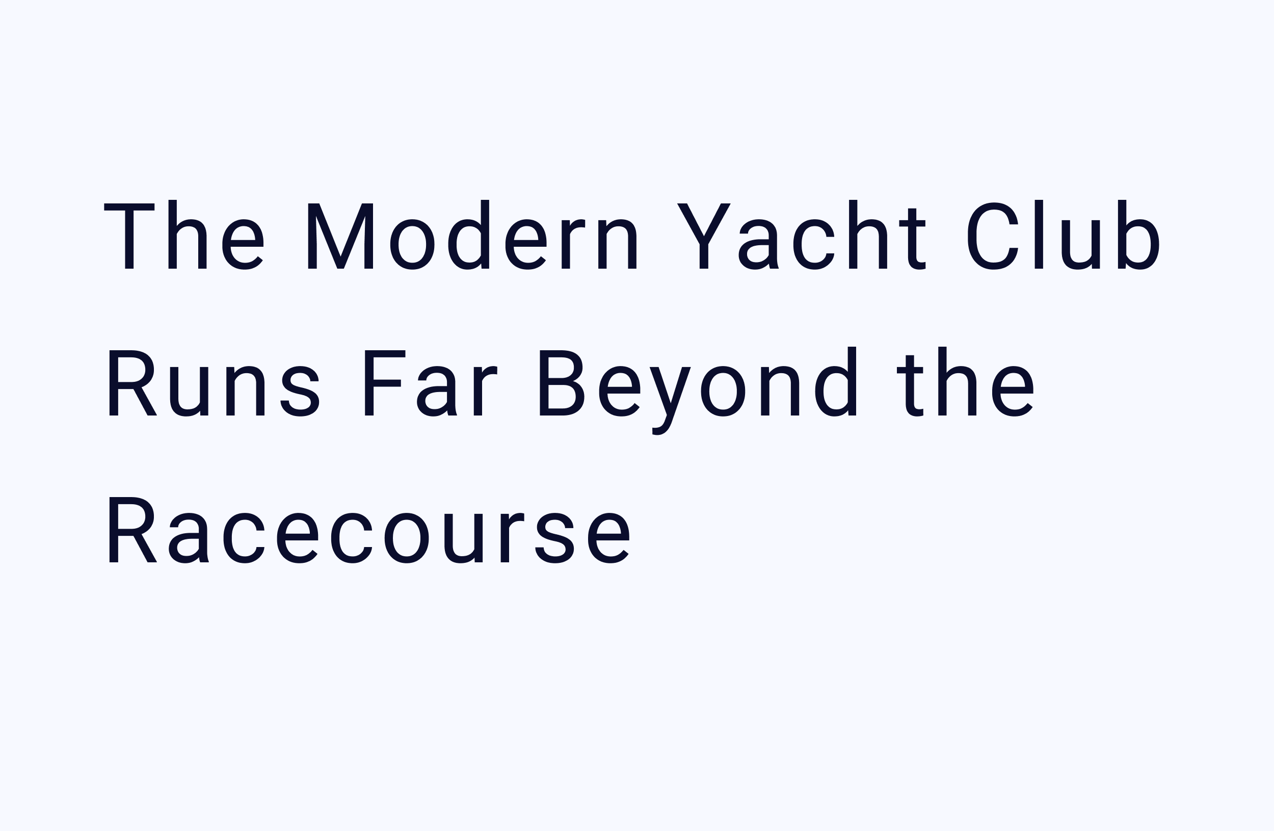 The Modern Yacht Club Runs Far Beyond the Racecourse