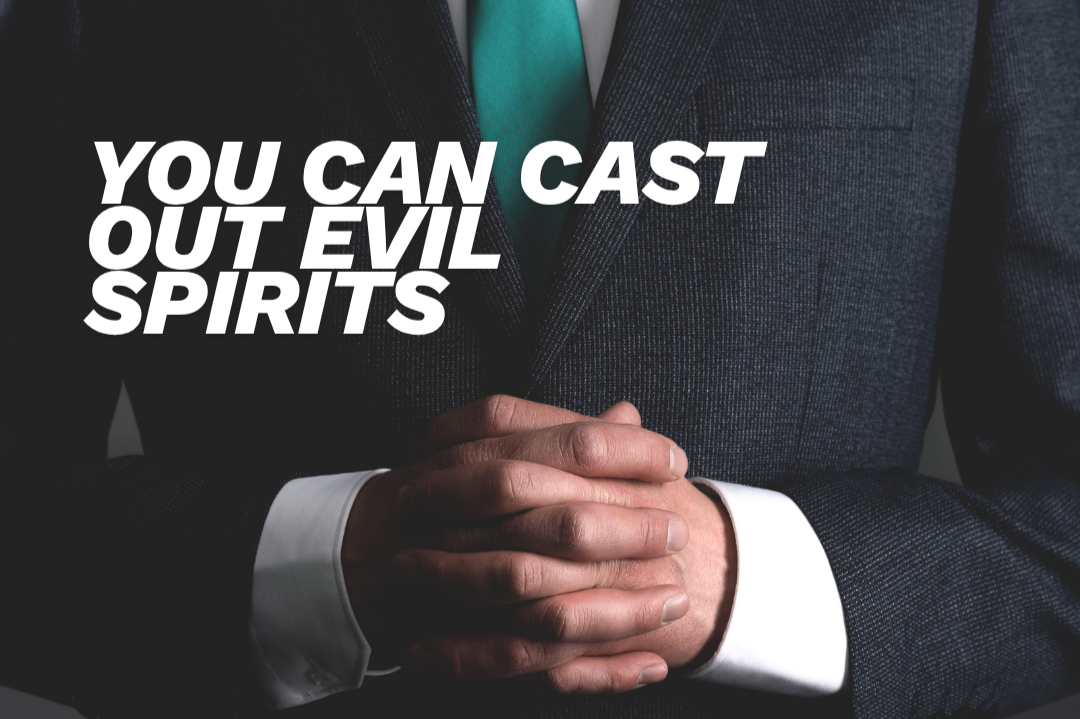 You Can Cast Out Evil Spirits by Tyrone Singh