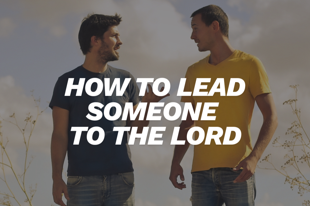 How To Lead Someone To The Lord