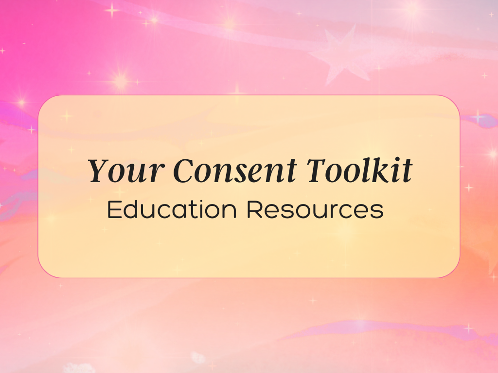 Your Consent Toolkit: Education Resources