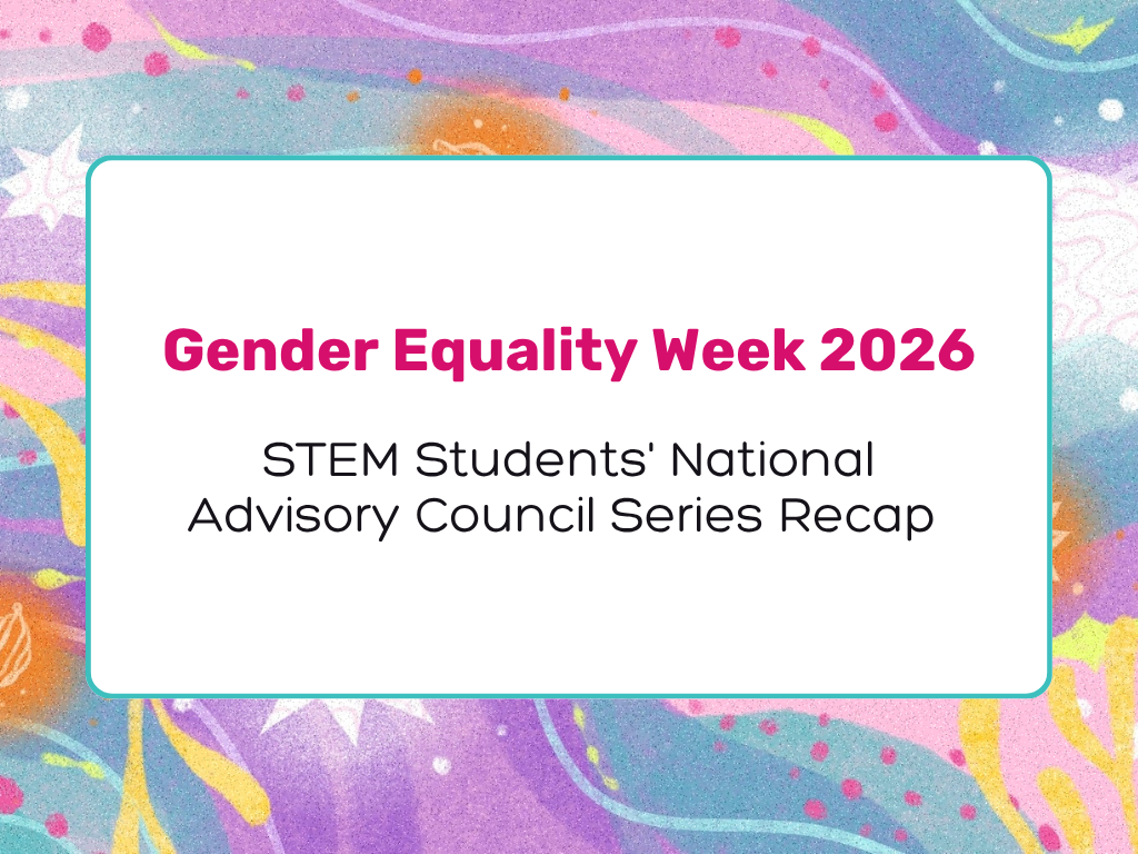 Gender Equality Week 2026: STEM Students' National Advisory Council Series Recap&nbsp;
