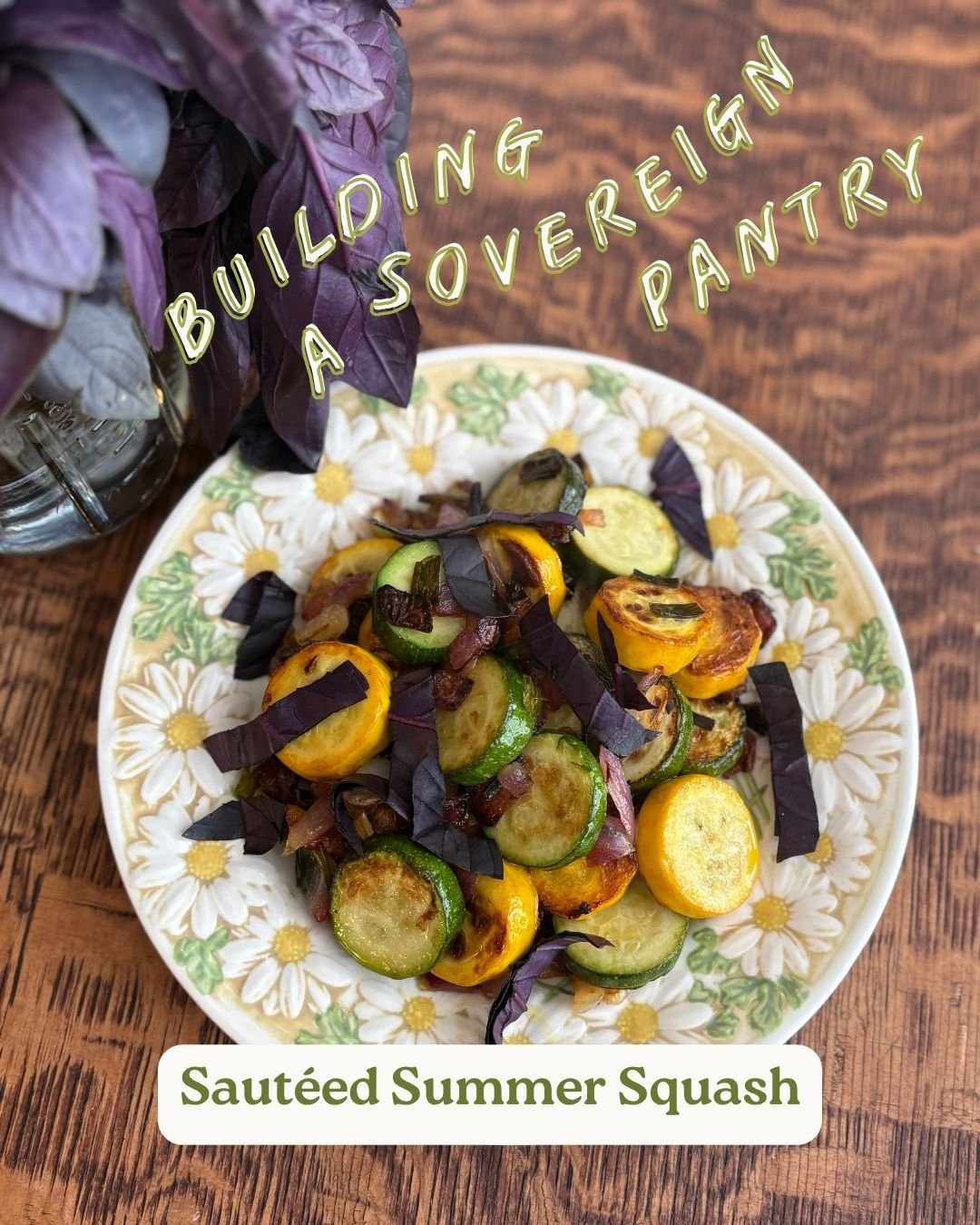 Sautéed Summer Squash: One of the Simplest Meals of the Season