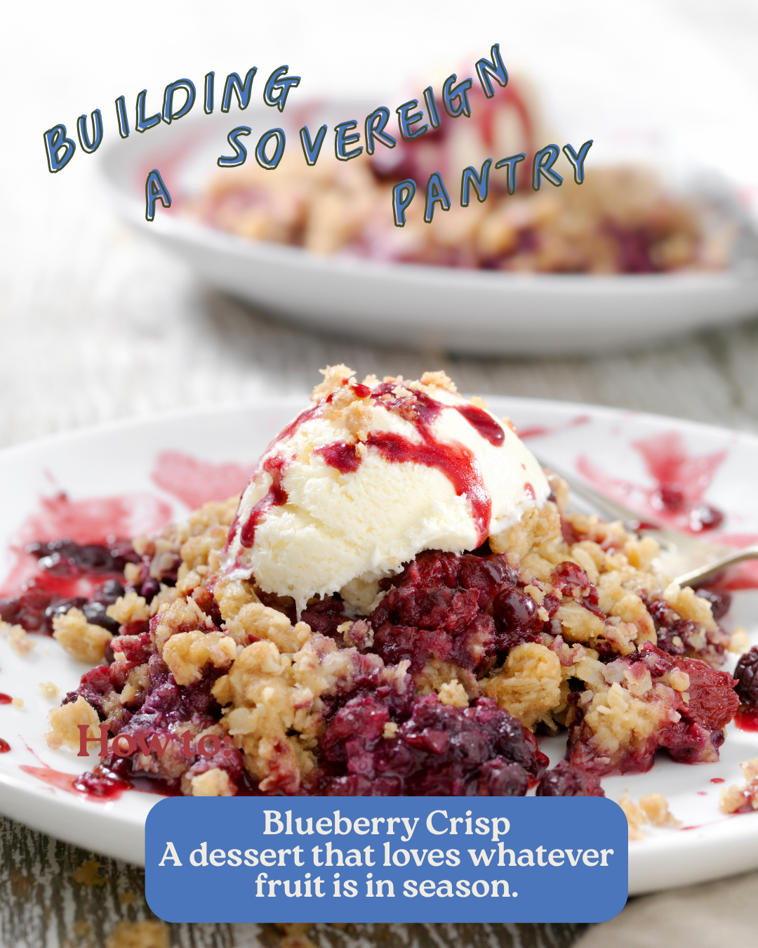 Blueberry Crisp (and How to Make One with Any Seasonal Fruit)