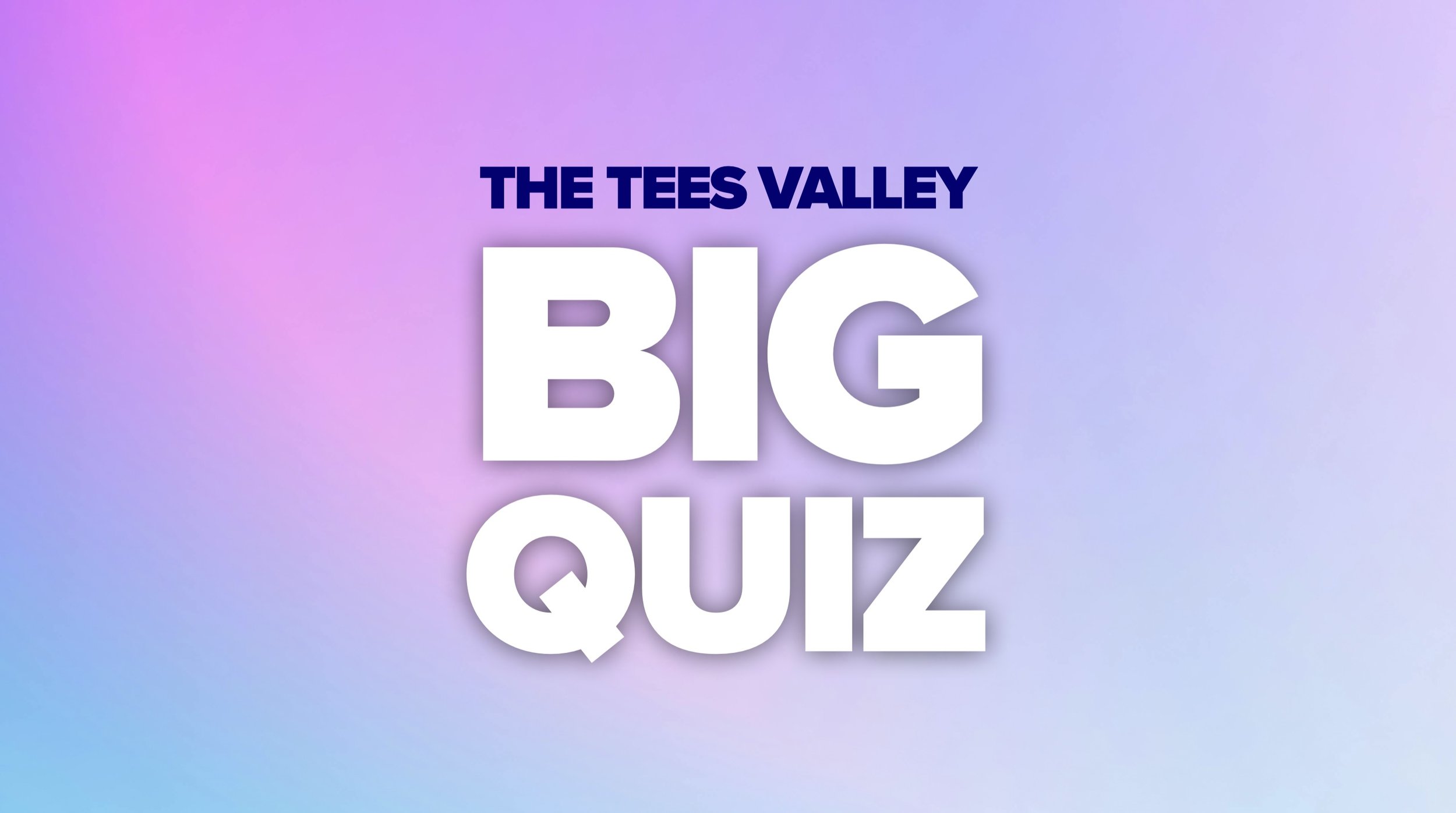 The Big Tees Valley Quiz