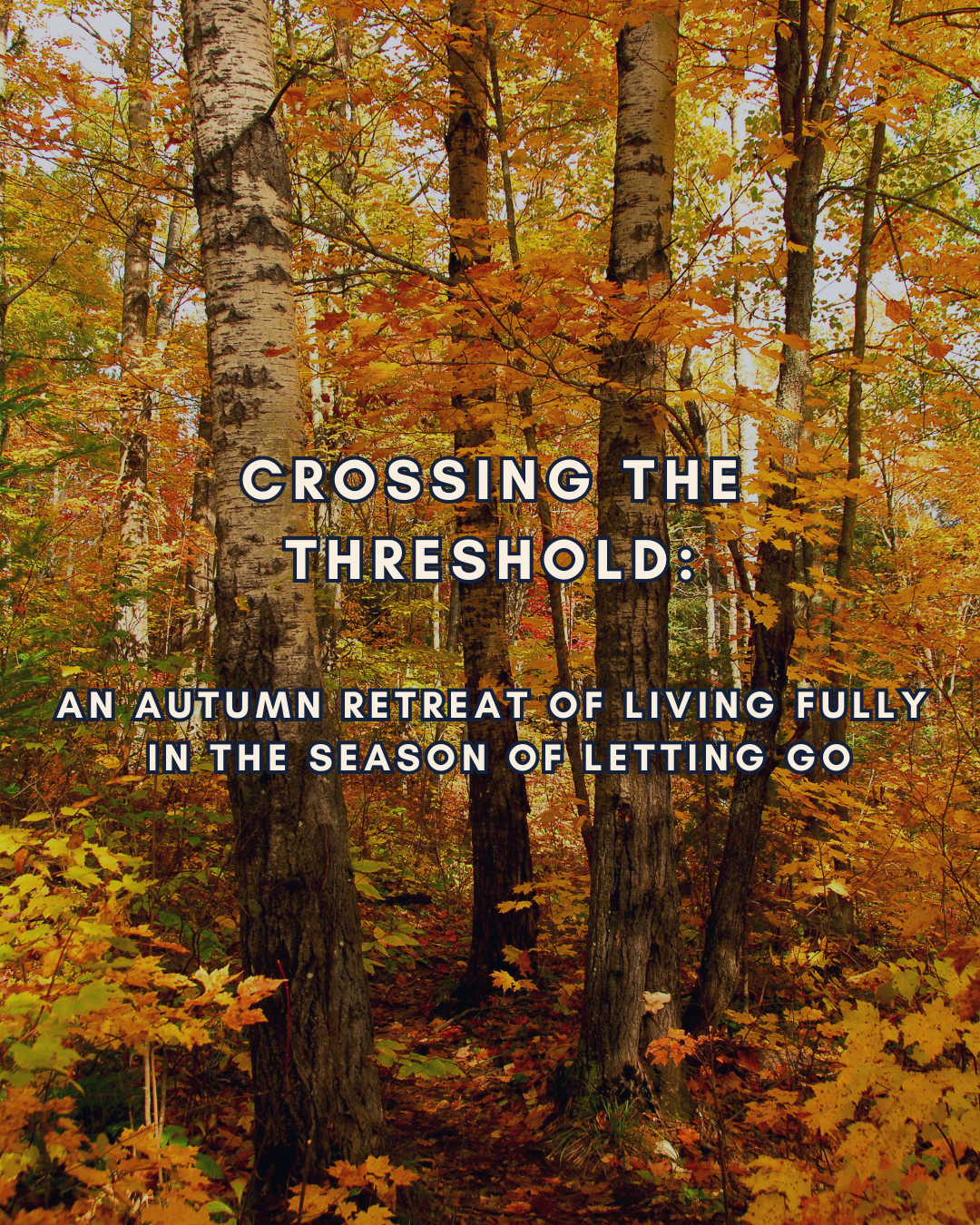 Crossing the Threshold - Autumnal Retreat