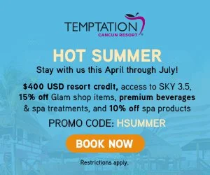 Temptation Cancun Hot Summer promotion