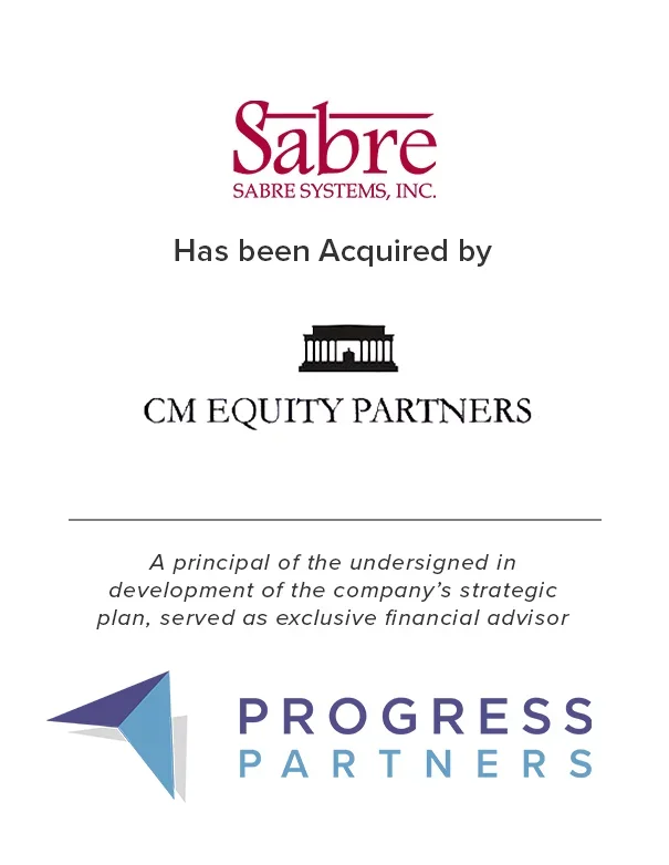 Progress Partners Advises Sabre Systems, Inc. on its Acquisition by CM Equity Partners
