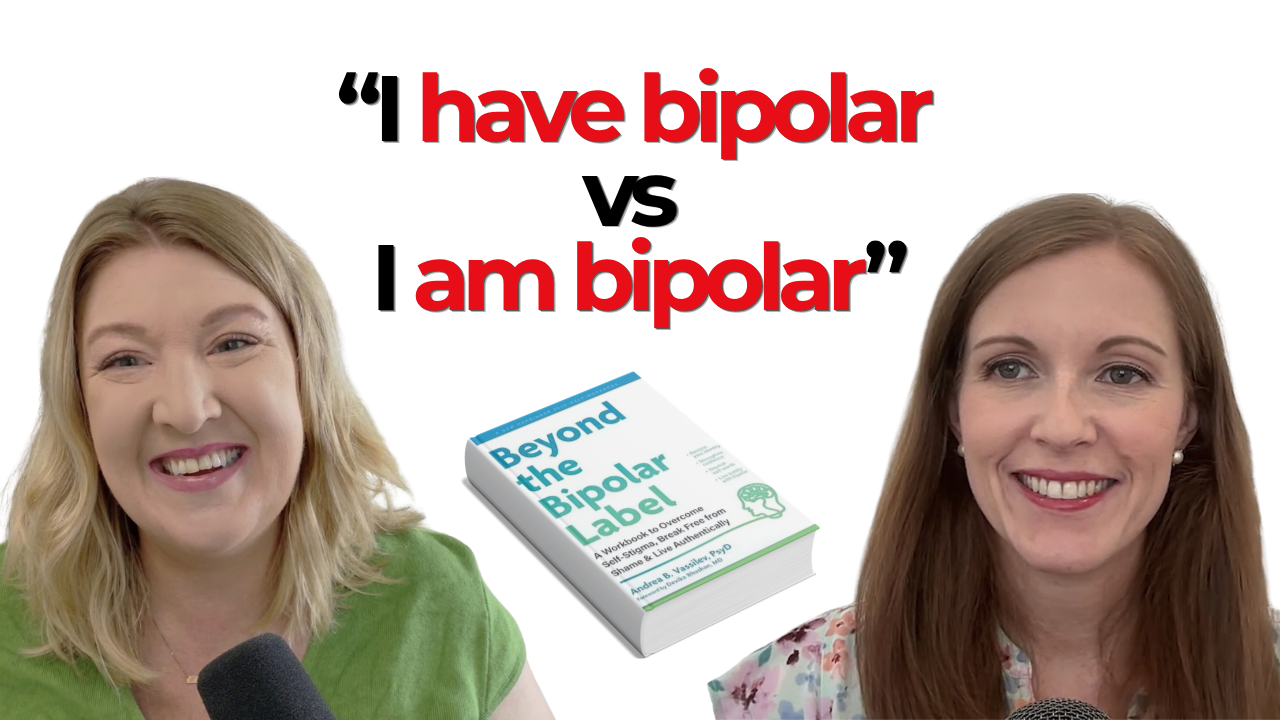 Beyond the Bipolar Label: Dr. Andrea Vassilev on Self-Stigma, Shame, and Identity