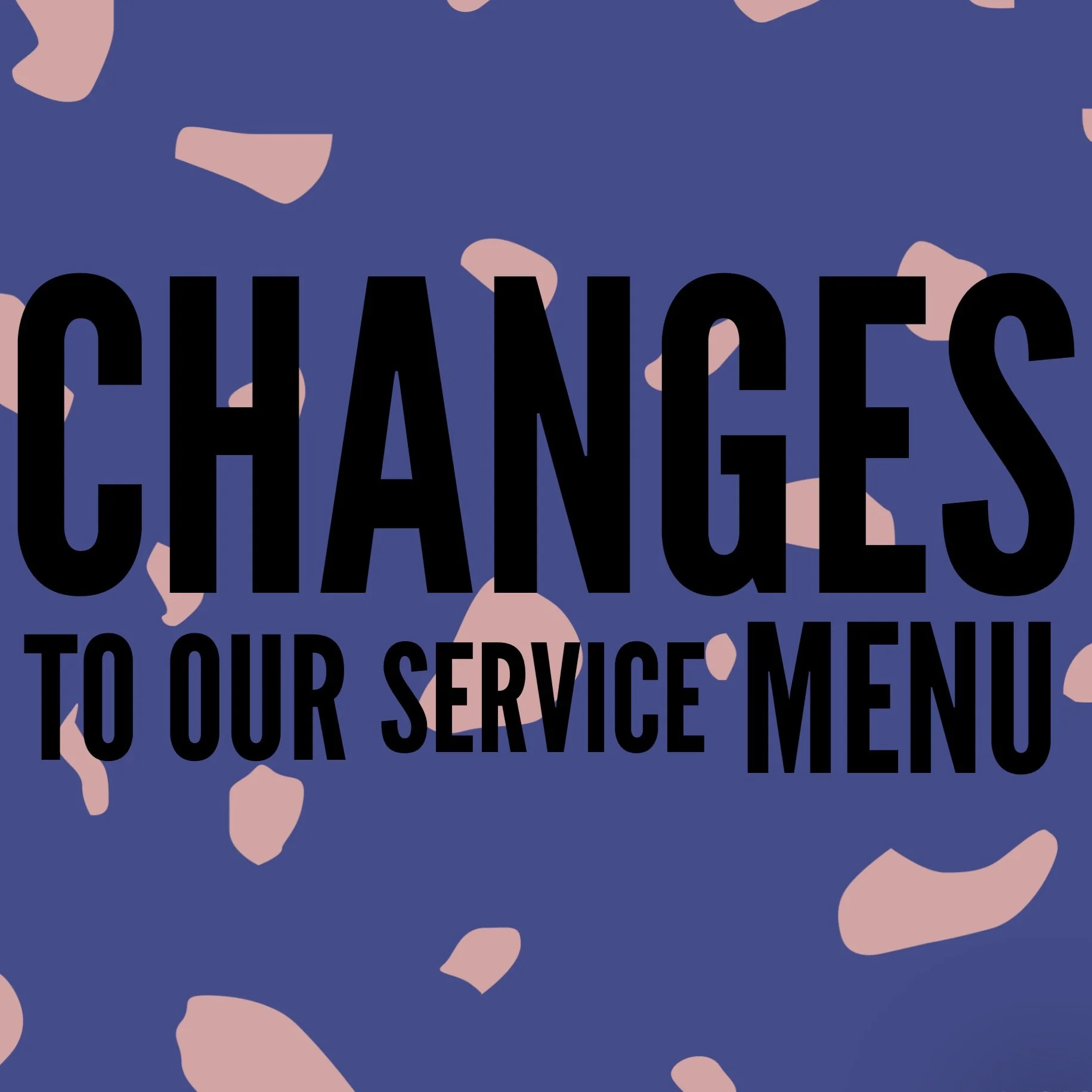Changes to our service menu 