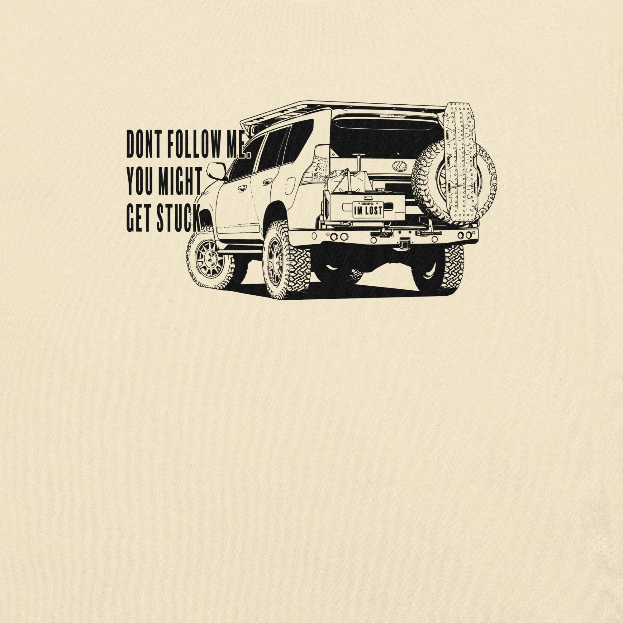 Lexus GX470 Offroad Dont Follow Me Unisex t-shirt