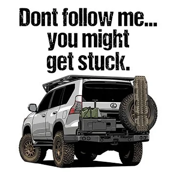Back view of an Lexus GX off-road SUV with a spare tire mounted on the rear and a green bag on the rear window shelf, with the caption 'Don't follow me... you might get stuck.'