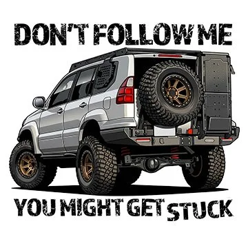 An Lexus GX Offroad SUV with a spare tire mounted on the back. The image has text that says, "DON'T FOLLOW ME, YOU MIGHT GET STUCK."