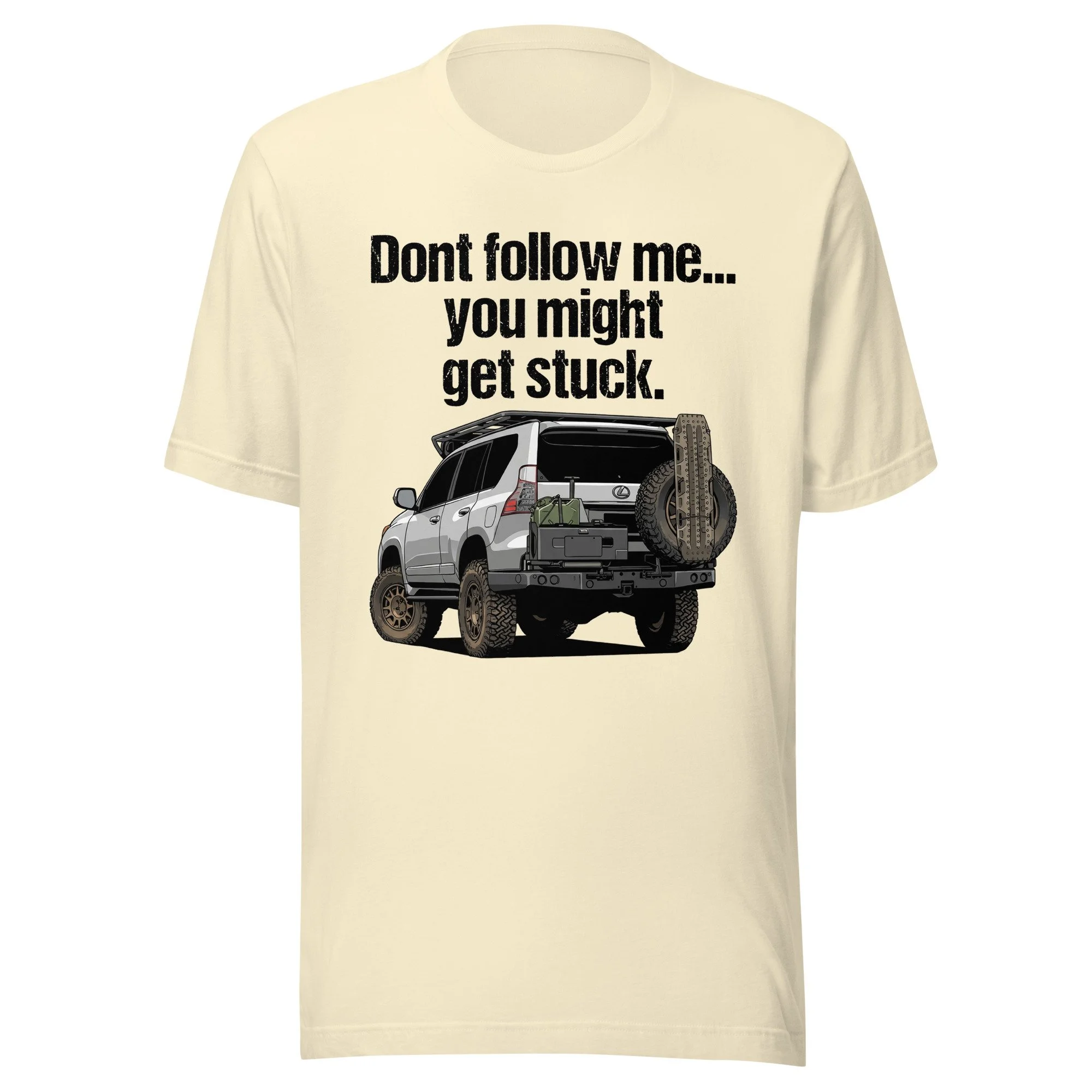 Lexus GX460 Offroad Dont Follow Me Two Unisex t-shirt