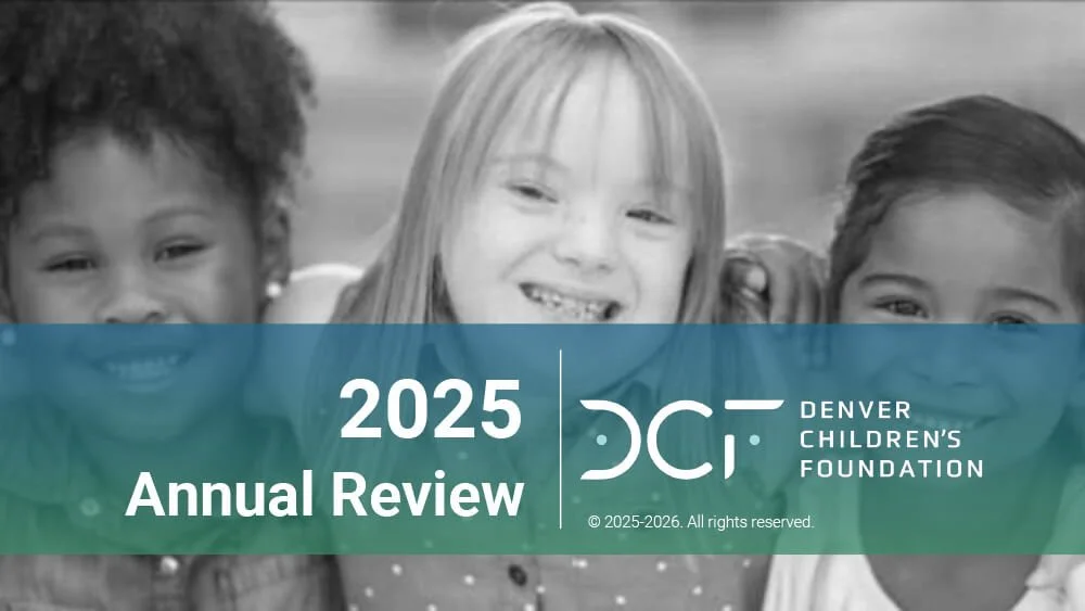 2025 Annual Review - Denver Children's Foundation