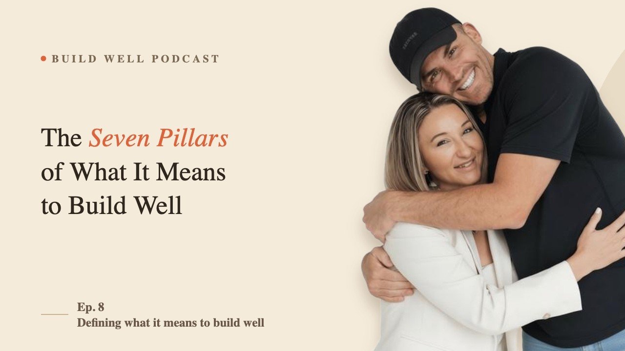 Build Well | Episode 8: The Seven Pillars—Defining What Actually Means to Build Well