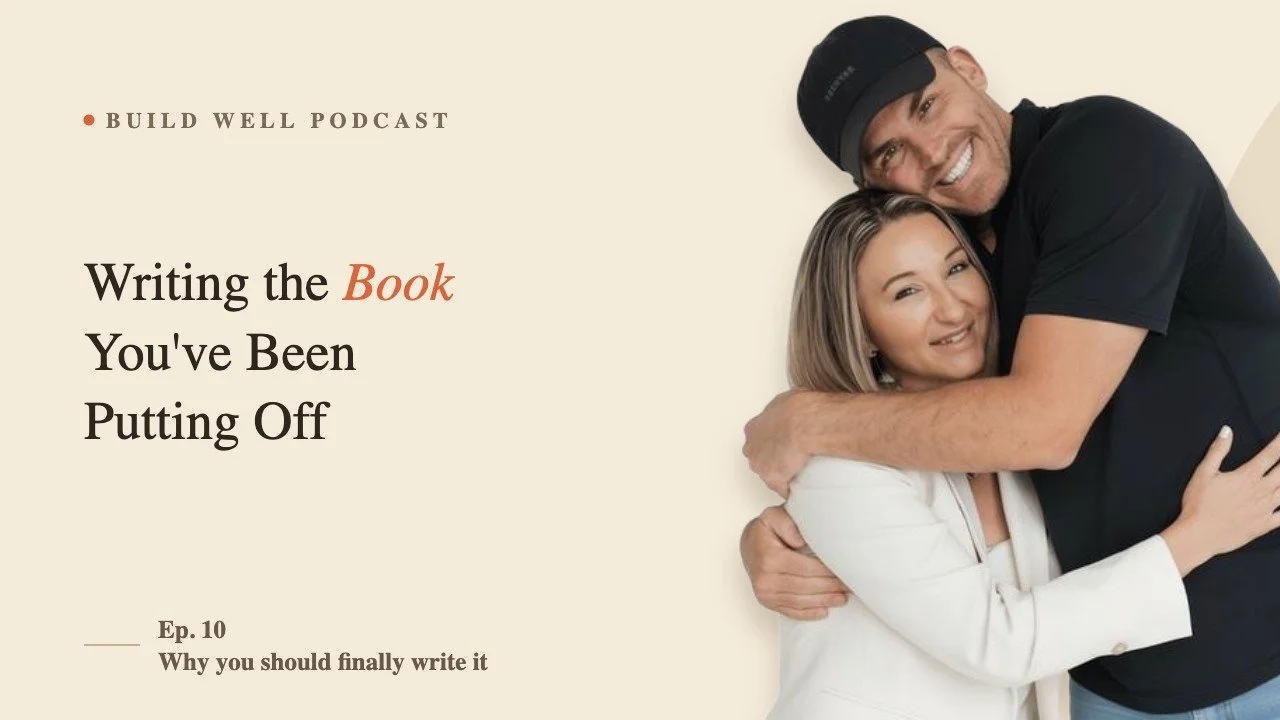 Build Well | Episode 10: Writing the Book You've Been Putting Off