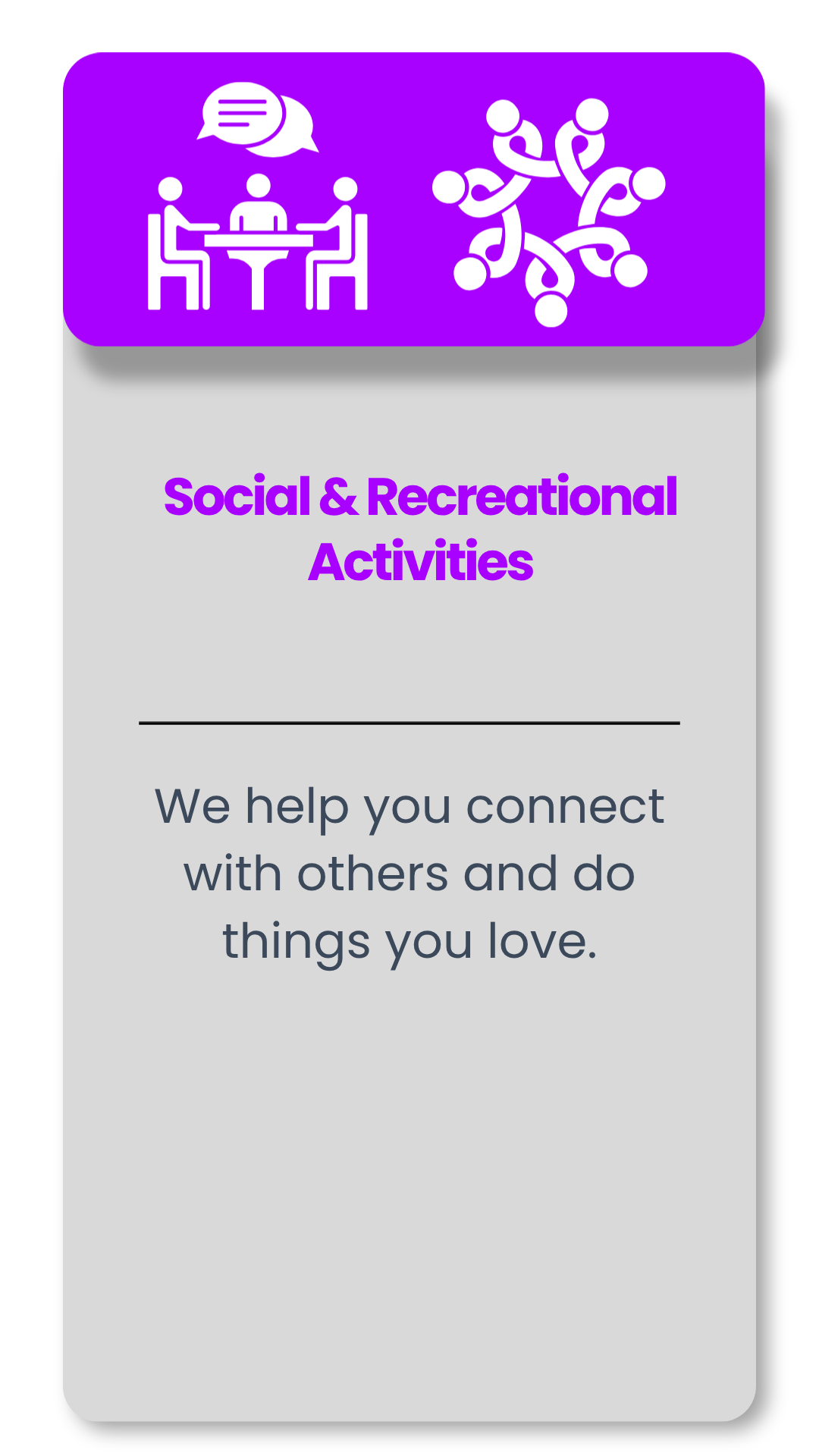 A flyer or poster promoting social and recreational activities with icons of people having a discussion and people playing a game or participating in a team activity, and text that says 'Social & Recreational Activities' and 'We help you connect with others and do things you love.'