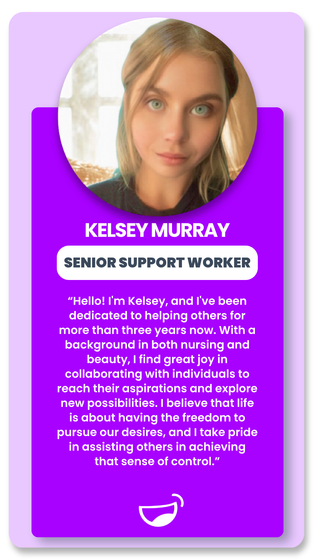 Profile card featuring a photo of a woman with blonde hair, blue eyes, and a friendly expression. Text includes her name, Kelsey Murray, her role as Senior Support Worker, and a personal statement about her dedication to helping others.