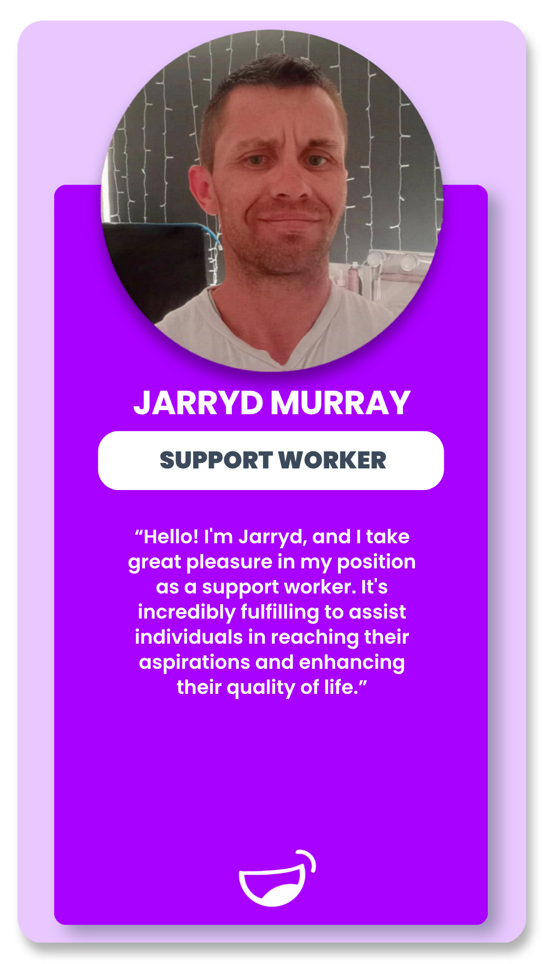 A digital profile card featuring Jarryd Murray, a support worker, with a selfie photo at the top, a purple background, and a quote about his work and passion for helping others.