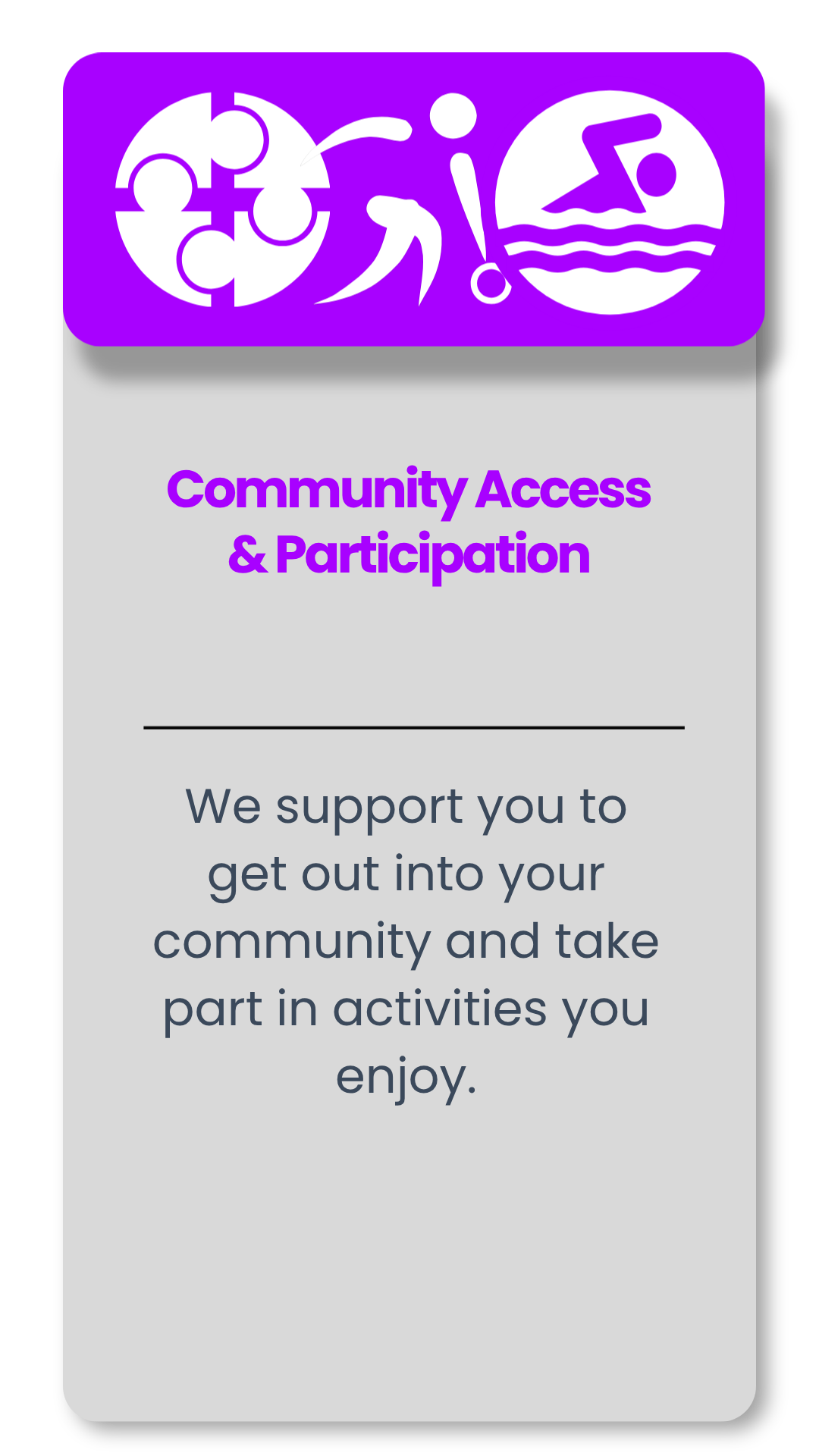 Flyer titled 'Community Access & Participation' with icons of puzzle pieces, a person, and a swimmer at the top; the flyer offers support for community engagement and activities.