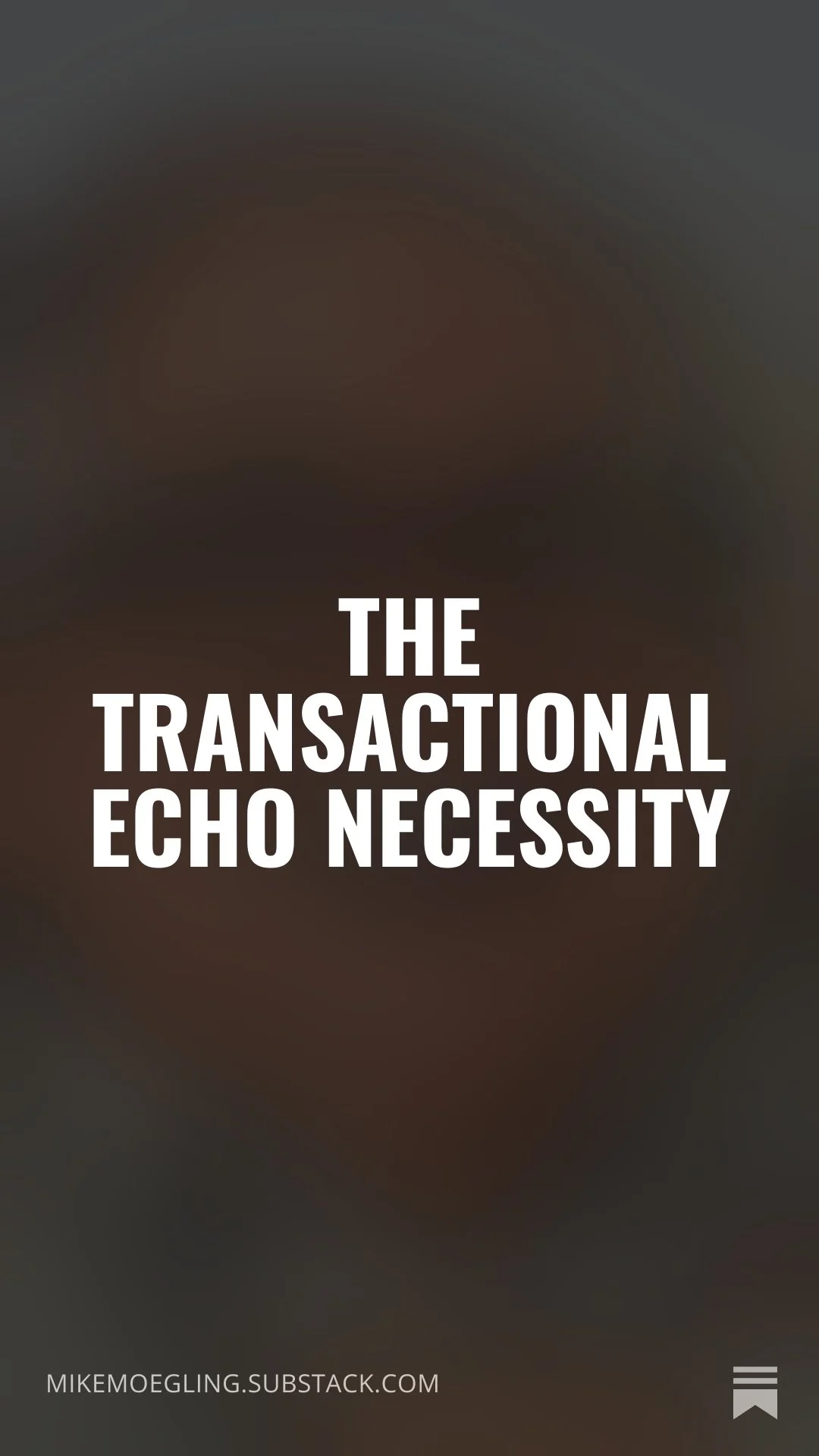 The Transactional Echo Necessity