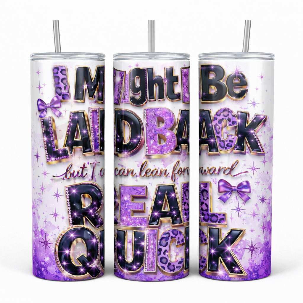 20 oz Glam Statement Tumble “I Might Be Laid Back…” Edition
