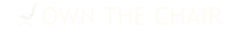 OWN THE CHAIR