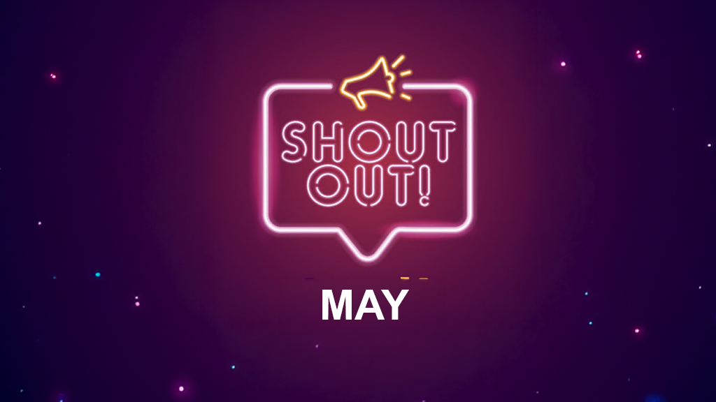 May Shout Outs: Lots of colleagues across Wellgate making the list