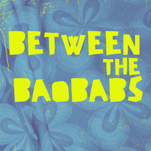 Between the Baobabs