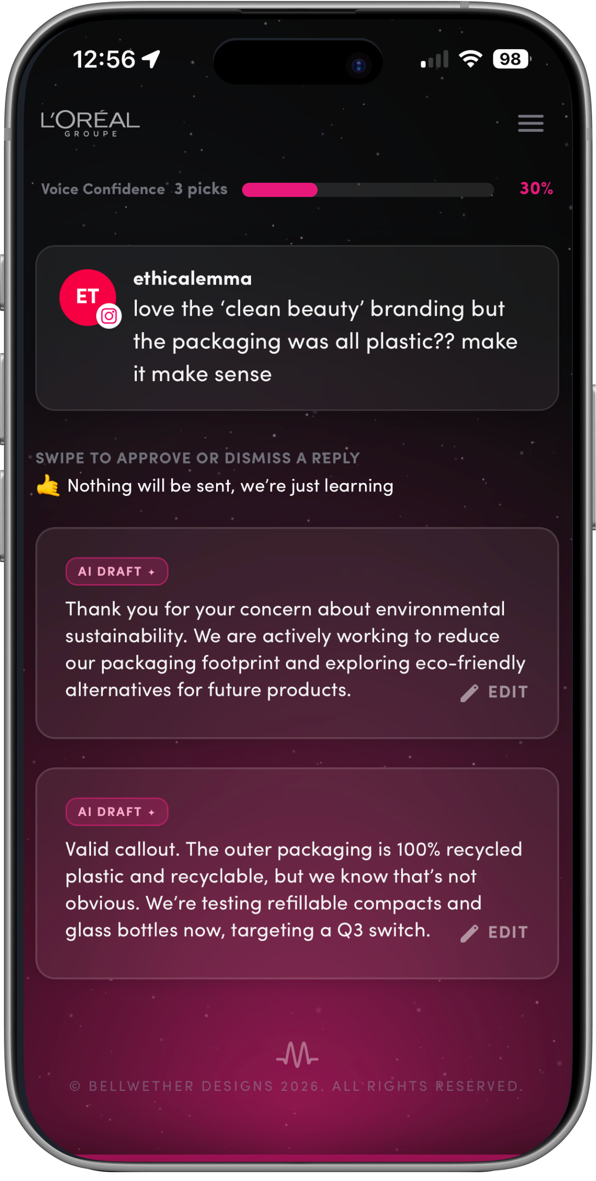  Real comments, no risk. The system starts to learn how to reply authentically in your brand’s voice through a series of drafts they can accept, dismiss, or edit. 