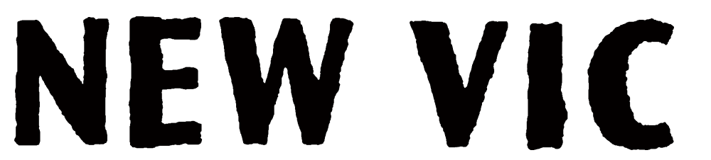 Black background with the words 'NEW VIC' written in large, outlined, white letters.