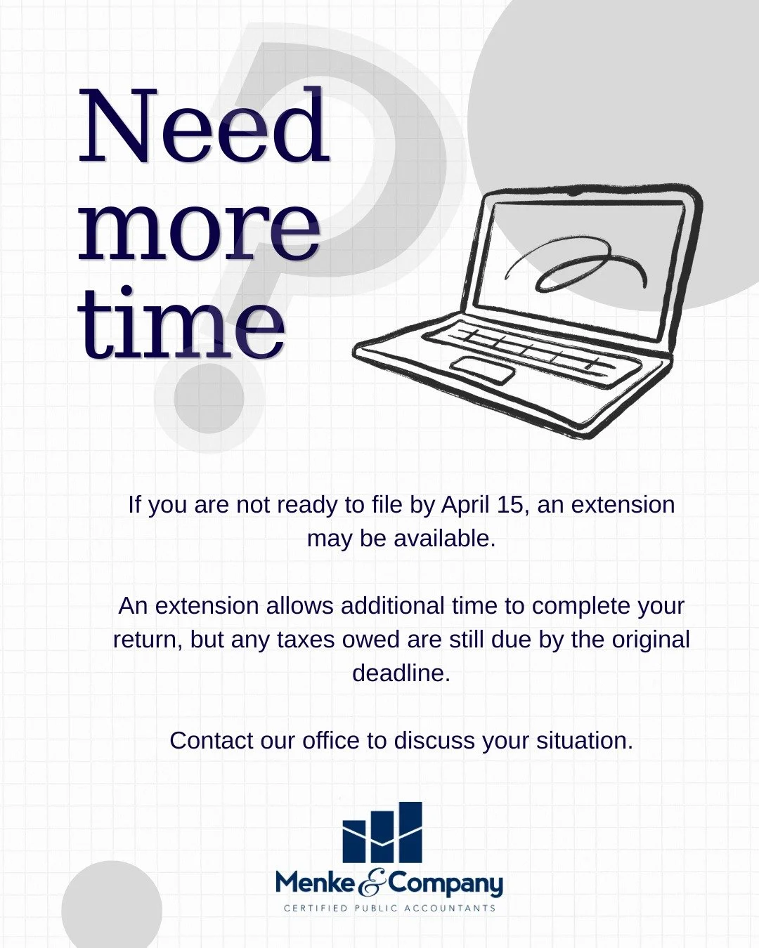 If you need a little more time this tax season, you&rsquo;re not alone.

If you&rsquo;re not ready to file by April 15, an extension may be available. This allows additional time to complete your return, though any taxes owed are still due by the ori