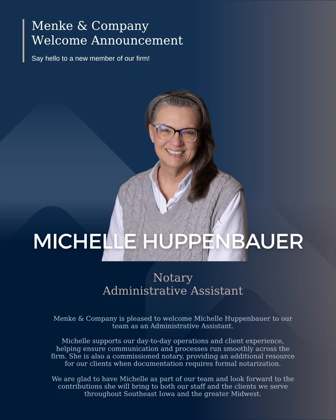 Menke &amp; Company is pleased to welcome Michelle Huppenbauer to our team as an Administrative Assistant.

Michelle plays an important role in supporting daily operations and client communication, helping ensure a smooth and efficient experience. Sh
