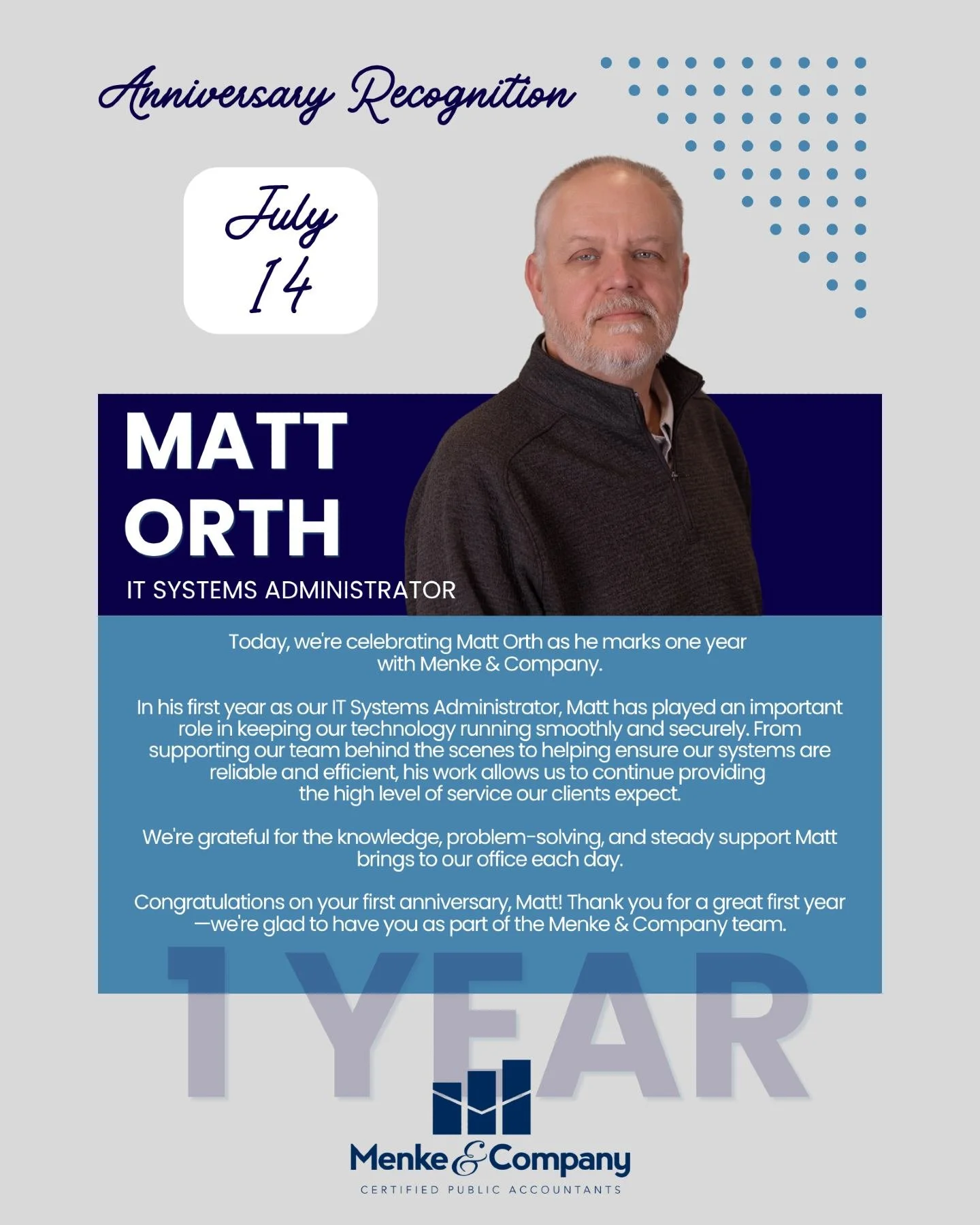 Today, we're celebrating Matt Orth as he marks one year with Menke &amp; Company.

In his first year as our IT Systems Administrator, Matt has played an important role in keeping our technology running smoothly and securely. From supporting our team 