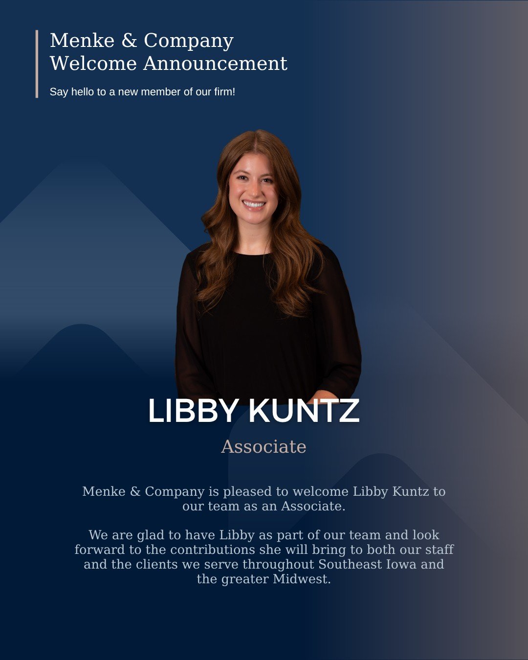 Menke &amp; Company is pleased to welcome Libby Kuntz to our team as an Associate.

We are glad to have Libby as part of our team and look forward to the contributions she will bring to both our staff and the clients we serve throughout Southeast Iow