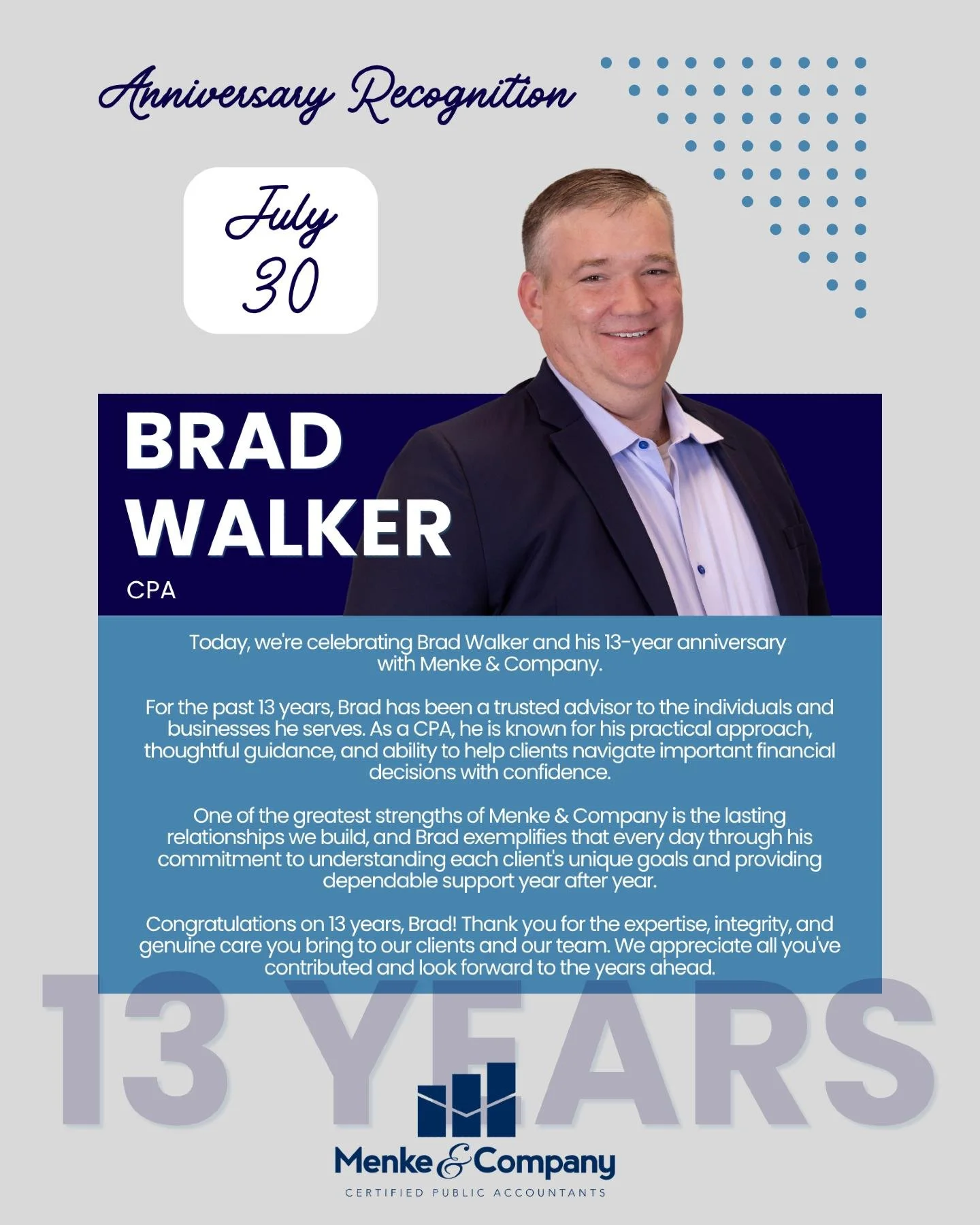 Today, we're celebrating Brad Walker and his 13-year anniversary with Menke &amp; Company.

For the past 13 years, Brad has been a trusted advisor to the individuals and businesses he serves. As a CPA, he is known for his practical approach, thoughtf