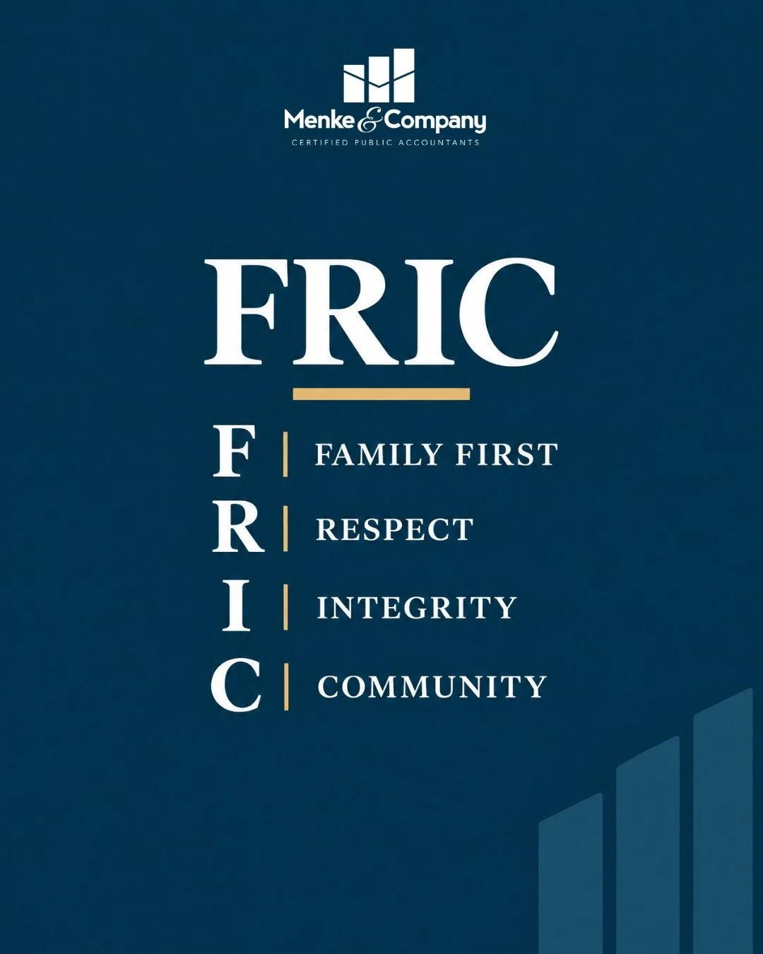 Four words that say a lot about who we are.

Family. Respect. Integrity. Community.

At Menke &amp; Company, these values guide more than the work we do. They shape how we treat our clients, how we support one another, and how we show up in the commu