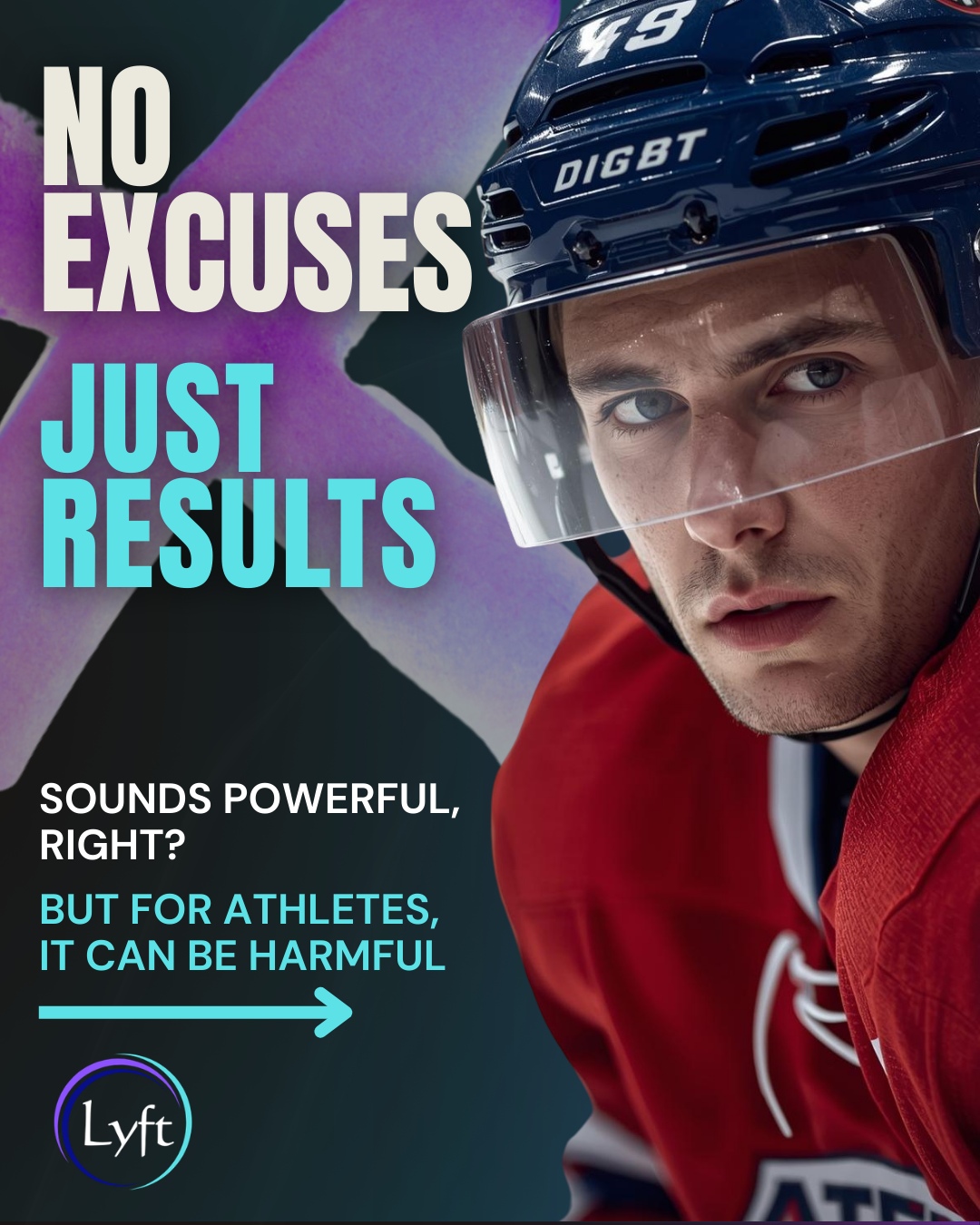 A male hockey player wearing a red jersey and blue helmet, looking intensely forward. Bold text on the left reads 'NO EXCUSES JUST RESULTS'. Smaller text below says 'Sounds powerful, right? But for athletes, it can be harmful'. The Lyft logo is at the bottom left corner.