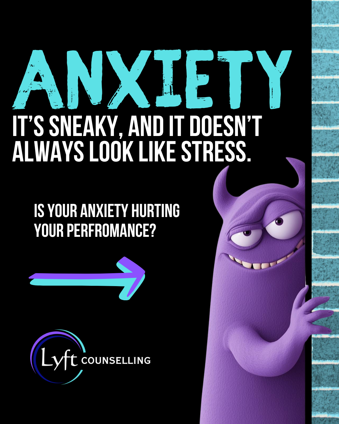 A promotional poster about anxiety featuring a purple anxiety monster smiling, with text explaining anxiety as sneaky and its impact on performance, including a call to action for lyft counselling services.