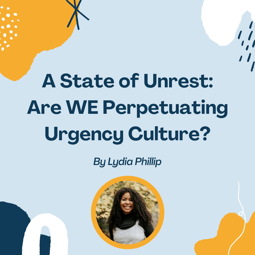 A State of Unrest: Are We Perpetuating Urgency Culture?