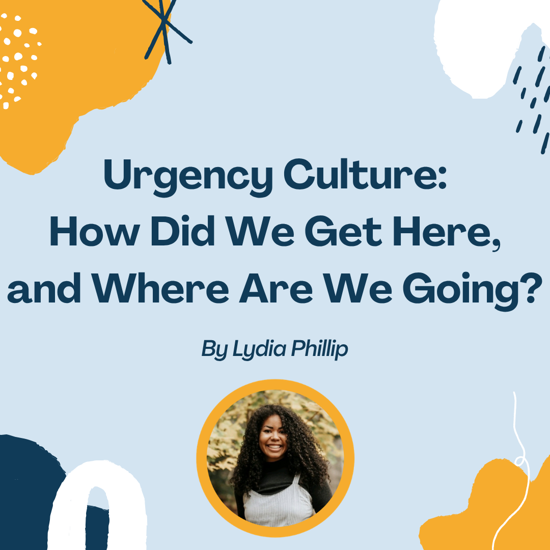 Urgency Culture: How'd We Get Here, and Where Are We Going?