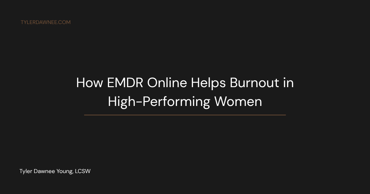 How EMDR Online Helps Burnout in High-Performing Women