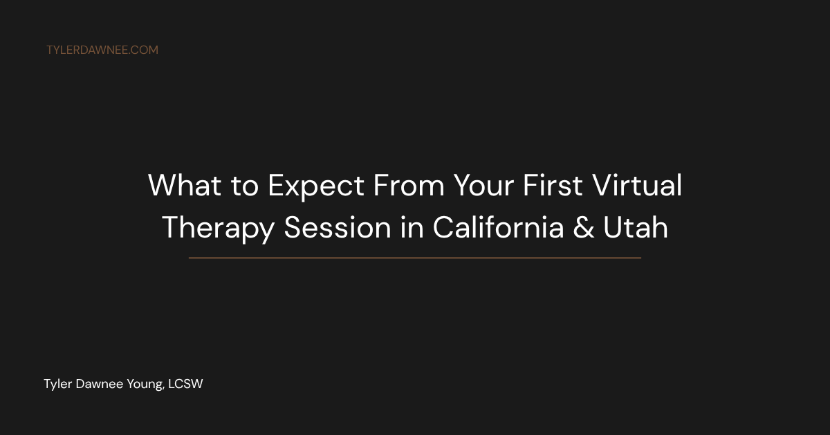 What to Expect From Your First Virtual Therapy Session in California &amp; Utah