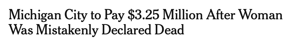 Headline: Michigan City to Pay $3.25 Million After Woman Was Mistakenly Declared Dead