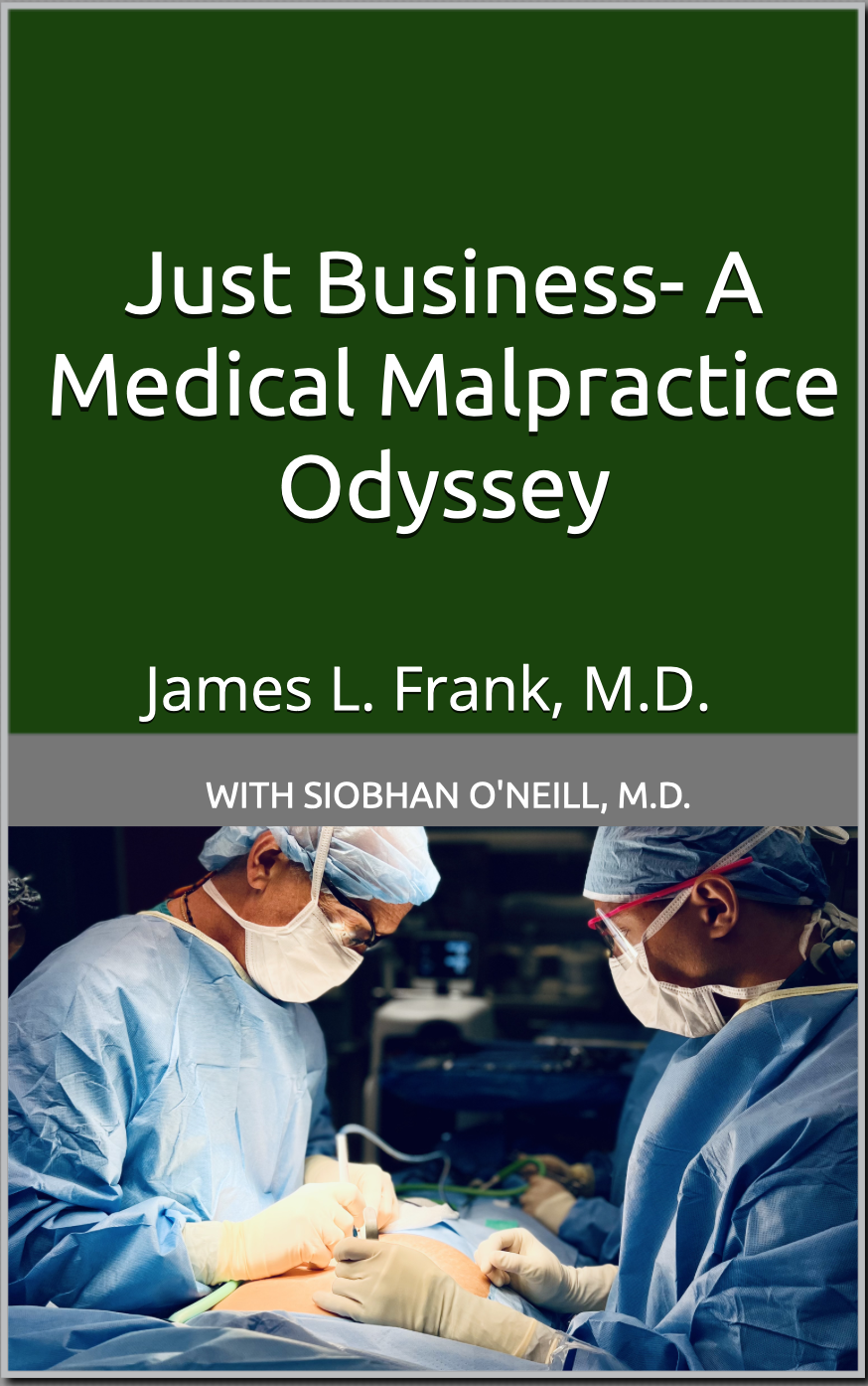 Book cover titled 'Just Business - A Medical Malpractice Odyssey' by James L. Frank, M.D., with Siobhan O'Neill, M.D. The cover features surgeons performing an operation in an operating room.