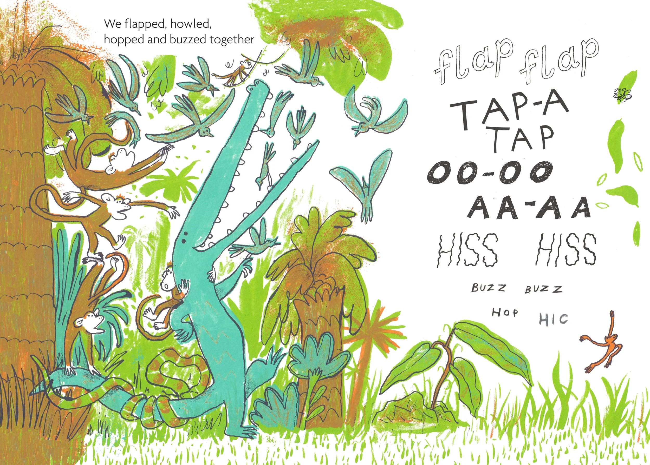 We flopped, howled, hopped and buzzed together. Flap, flap, tap-a tap, oo-oo, aa-aa, hiss, hiss, buzz, buzz, hop, hic!